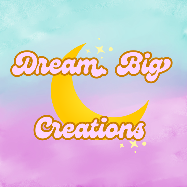 Dream Big Creations